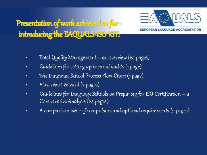 Presentation of work achieved so far introducing the EAQUALS-ISO KIT: • • • Total