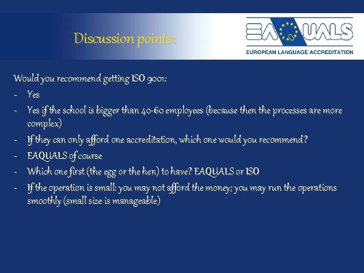 Discussion points: Would you recommend getting ISO 9001: - Yes if the school is