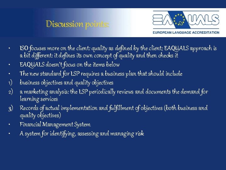 Discussion points: • ISO focuses more on the client: quality as defined by the