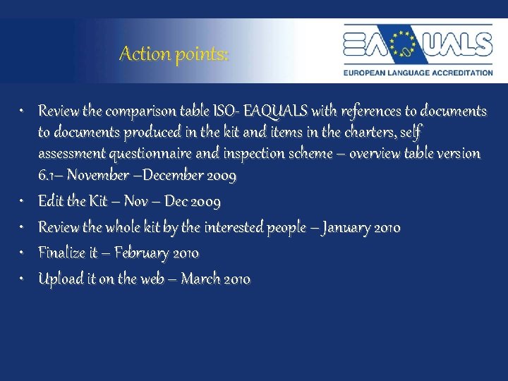 Action points: • Review the comparison table ISO- EAQUALS with references to documents produced