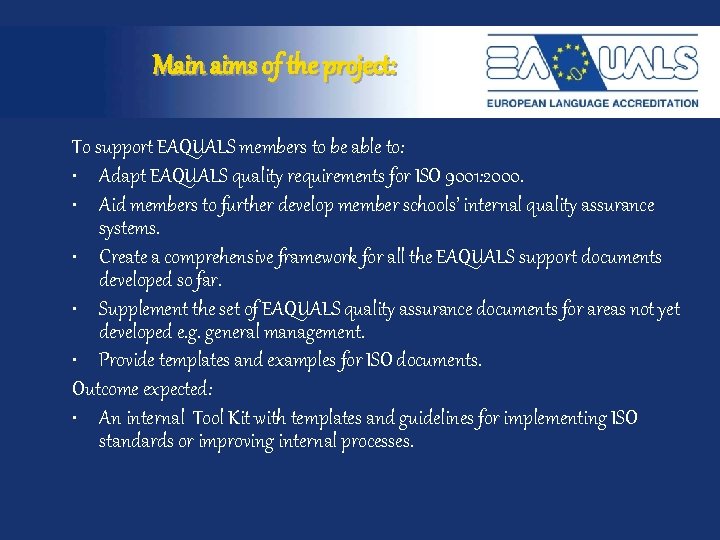 Main aims of the project: To support EAQUALS members to be able to: •