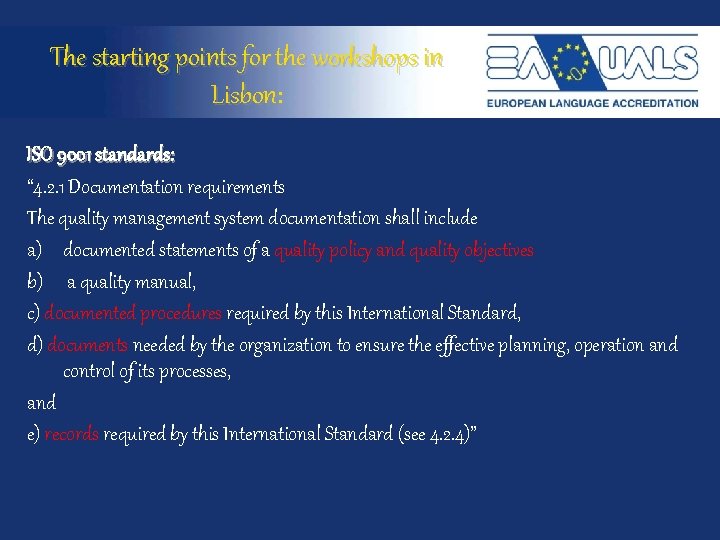 The starting points for the workshops in Lisbon: ISO 9001 standards: “ 4. 2.