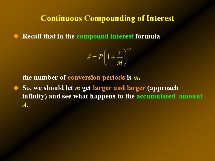 Continuous Compounding of Interest u Recall that in the compound interest formula the number