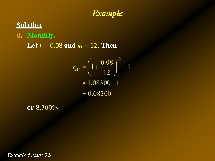 Example Solution d. Monthly. Let r = 0. 08 and m = 12. Then