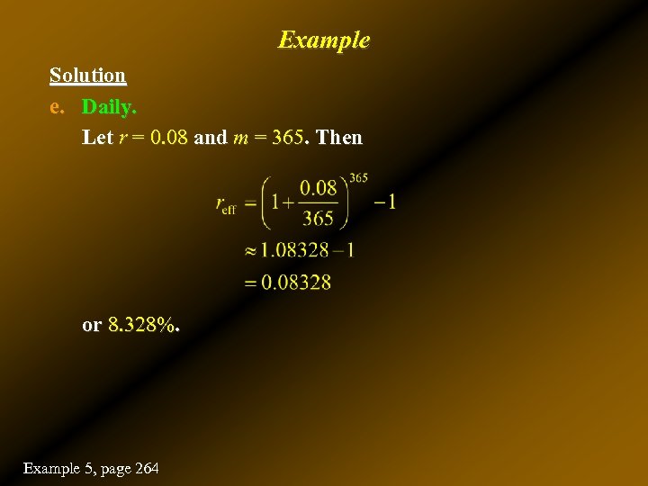 Example Solution e. Daily. Let r = 0. 08 and m = 365. Then