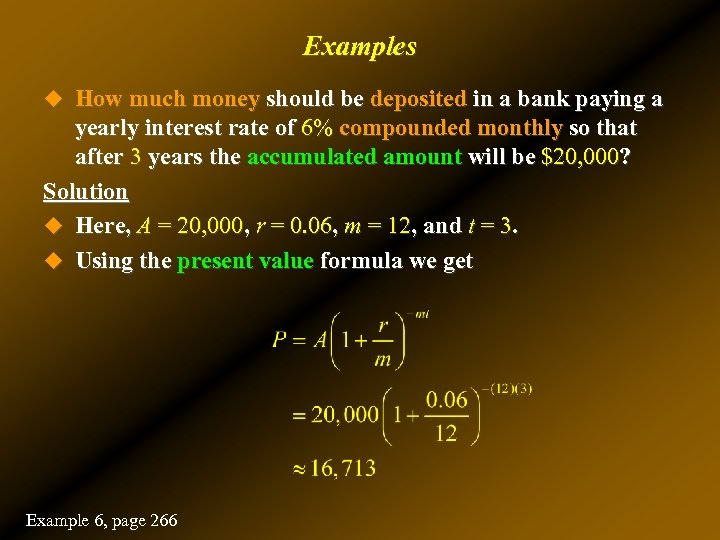Examples u How much money should be deposited in a bank paying a yearly