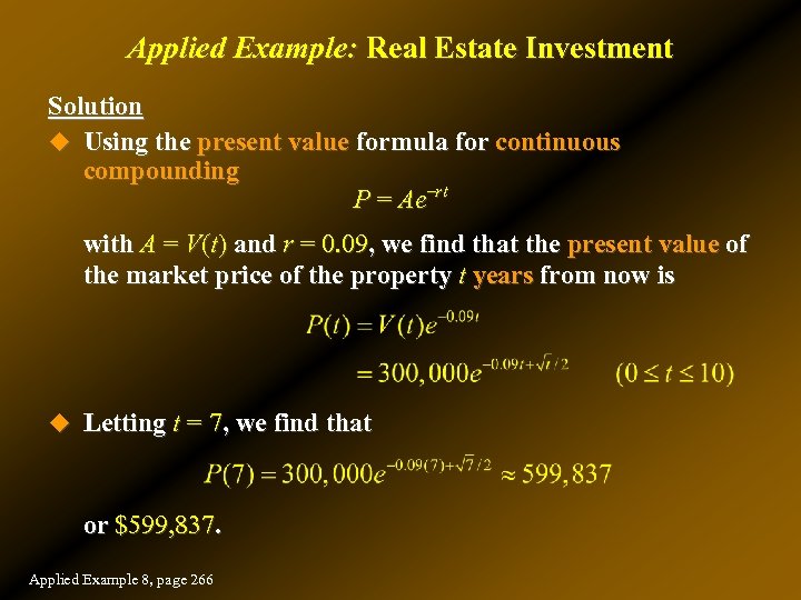Applied Example: Real Estate Investment Solution u Using the present value formula for continuous