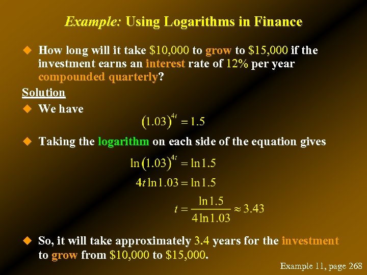 Example: Using Logarithms in Finance u How long will it take $10, 000 to