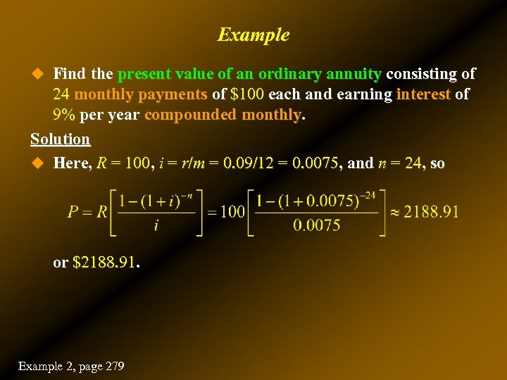 Example u Find the present value of an ordinary annuity consisting of 24 monthly