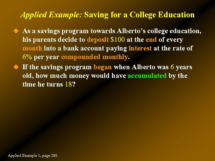 Applied Example: Saving for a College Education u As a savings program towards Alberto’s