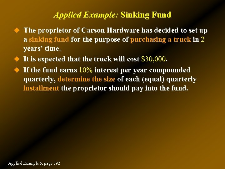 Applied Example: Sinking Fund u The proprietor of Carson Hardware has decided to set