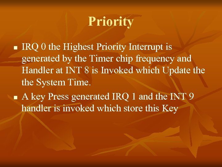 Priority n n IRQ 0 the Highest Priority Interrupt is generated by the Timer
