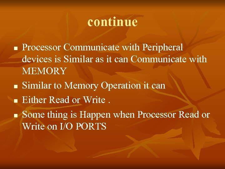 continue n n Processor Communicate with Peripheral devices is Similar as it can Communicate
