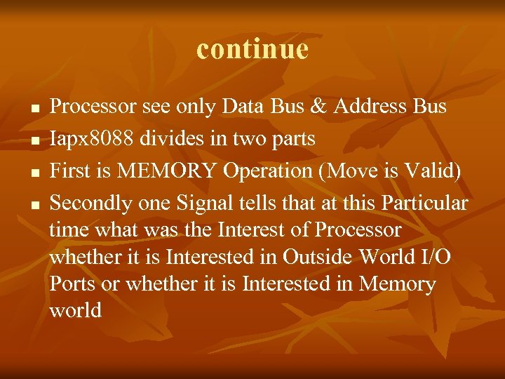 continue n n Processor see only Data Bus & Address Bus Iapx 8088 divides