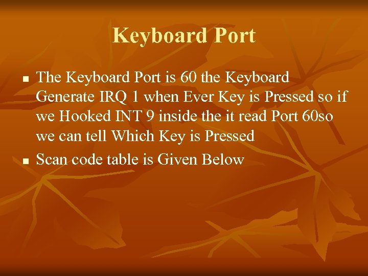 Keyboard Port n n The Keyboard Port is 60 the Keyboard Generate IRQ 1