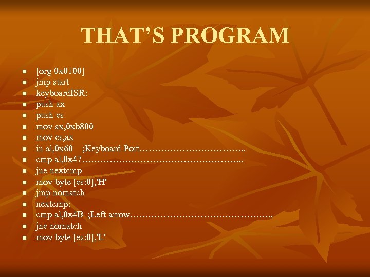 THAT’S PROGRAM n n n n [org 0 x 0100] jmp start keyboard. ISR: