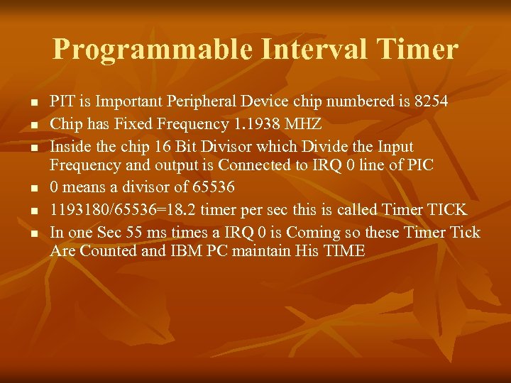 Programmable Interval Timer n n n PIT is Important Peripheral Device chip numbered is