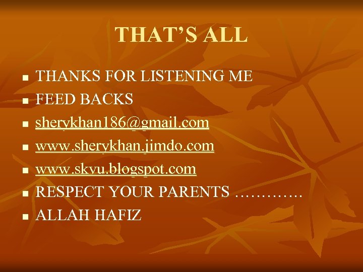 THAT’S ALL n n n n THANKS FOR LISTENING ME FEED BACKS sherykhan 186@gmail.