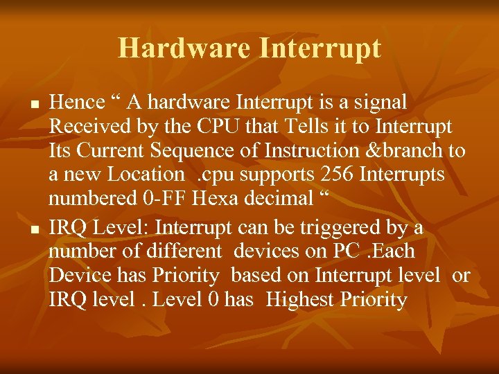 Hardware Interrupt n n Hence “ A hardware Interrupt is a signal Received by