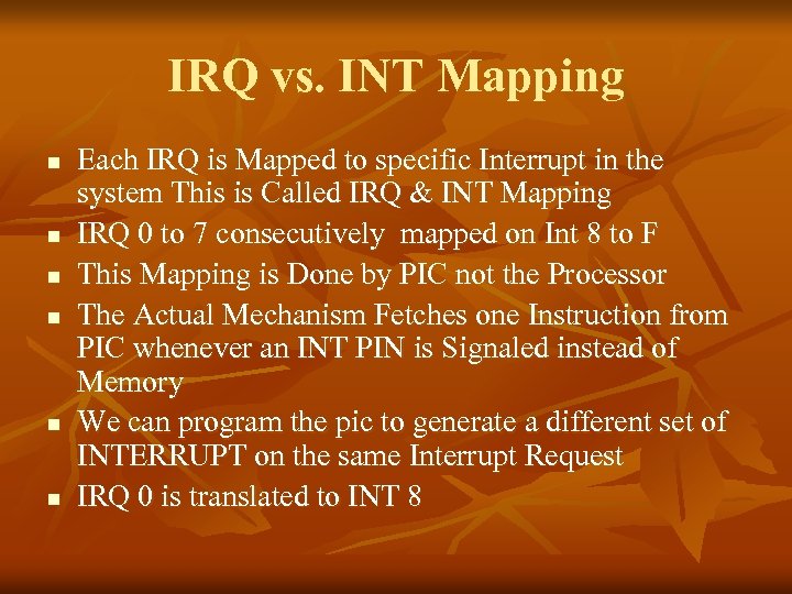 IRQ vs. INT Mapping n n n Each IRQ is Mapped to specific Interrupt