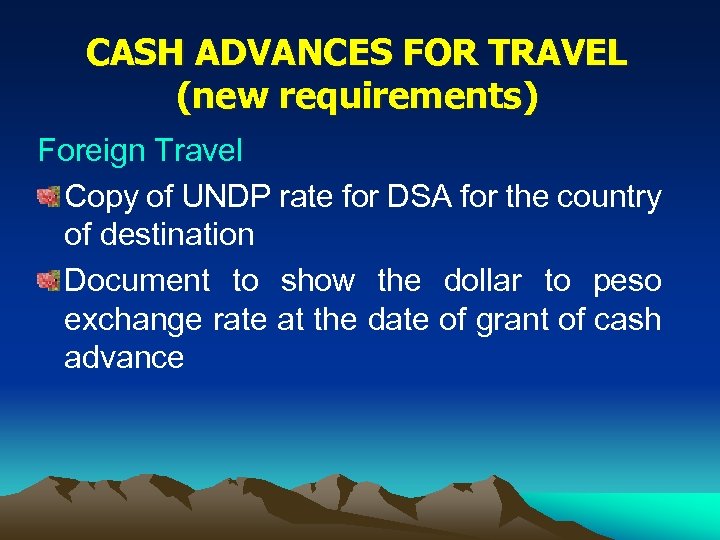 CASH ADVANCES FOR TRAVEL (new requirements) Foreign Travel Copy of UNDP rate for DSA