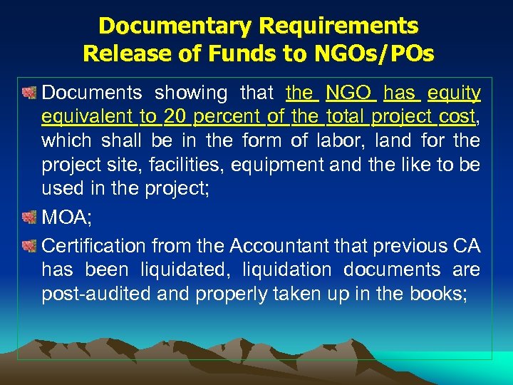 Documentary Requirements Release of Funds to NGOs/POs Documents showing that the NGO has equity