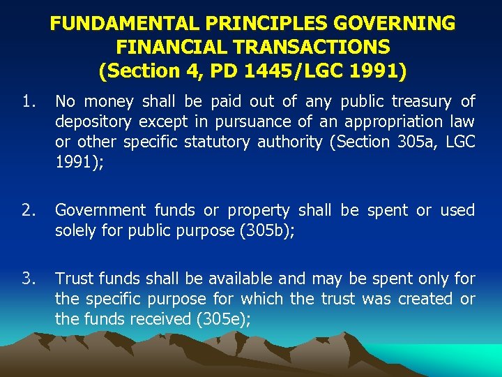 FUNDAMENTAL PRINCIPLES GOVERNING FINANCIAL TRANSACTIONS (Section 4, PD 1445/LGC 1991) 1. No money shall