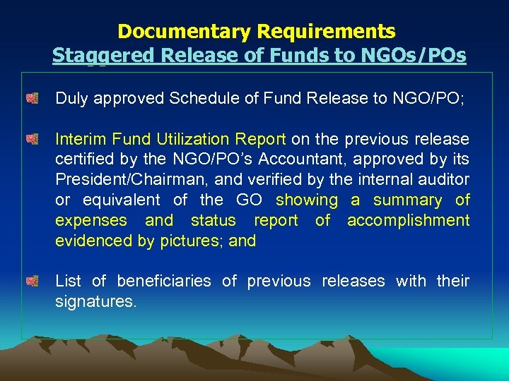 Documentary Requirements Staggered Release of Funds to NGOs/POs Duly approved Schedule of Fund Release