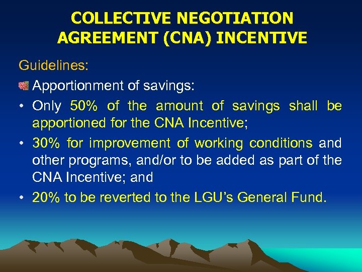 COLLECTIVE NEGOTIATION AGREEMENT (CNA) INCENTIVE Guidelines: Apportionment of savings: • Only 50% of the