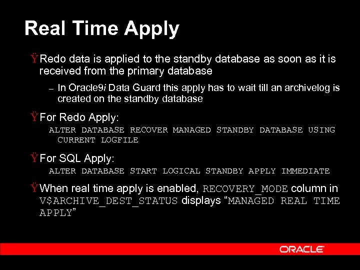 Real Time Apply Ÿ Redo data is applied to the standby database as soon