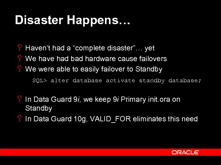 Disaster Happens… Ÿ Haven’t had a “complete disaster”… yet Ÿ We have had bad