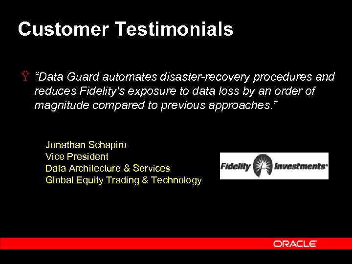 Customer Testimonials Ÿ “Data Guard automates disaster-recovery procedures and reduces Fidelity's exposure to data