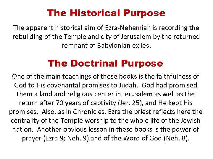 The Historical Purpose The apparent historical aim of Ezra-Nehemiah is recording the rebuilding of