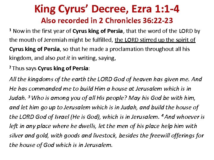 King Cyrus’ Decree, Ezra 1: 1 -4 Also recorded in 2 Chronicles 36: 22