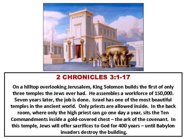 2 CHRONICLES 3: 1 -17 On a hilltop overlooking Jerusalem, King Solomon builds the