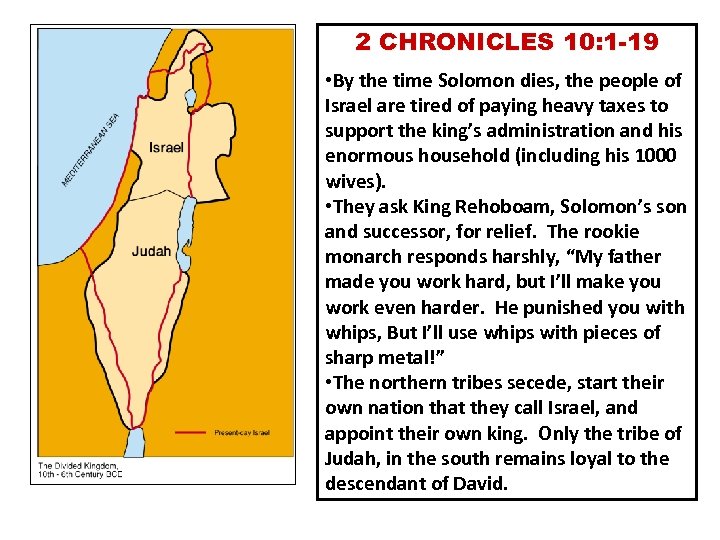 2 CHRONICLES 10: 1 -19 • By the time Solomon dies, the people of