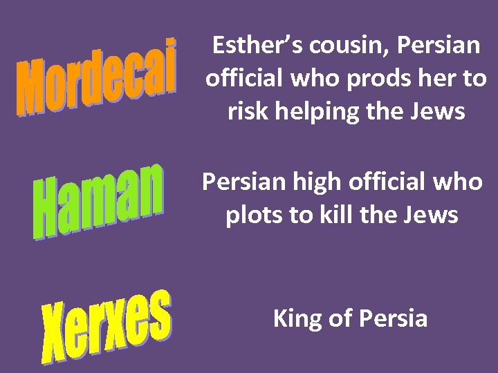 Esther’s cousin, Persian official who prods her to risk helping the Jews Persian high