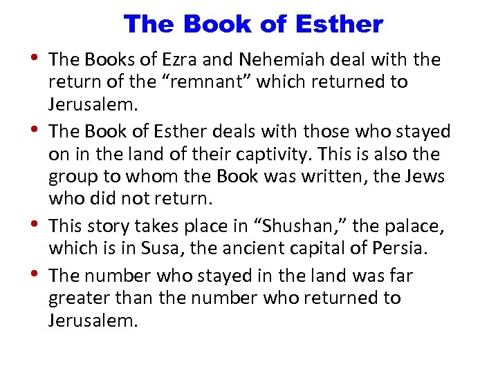 The Book of Esther • The Books of Ezra and Nehemiah deal with the