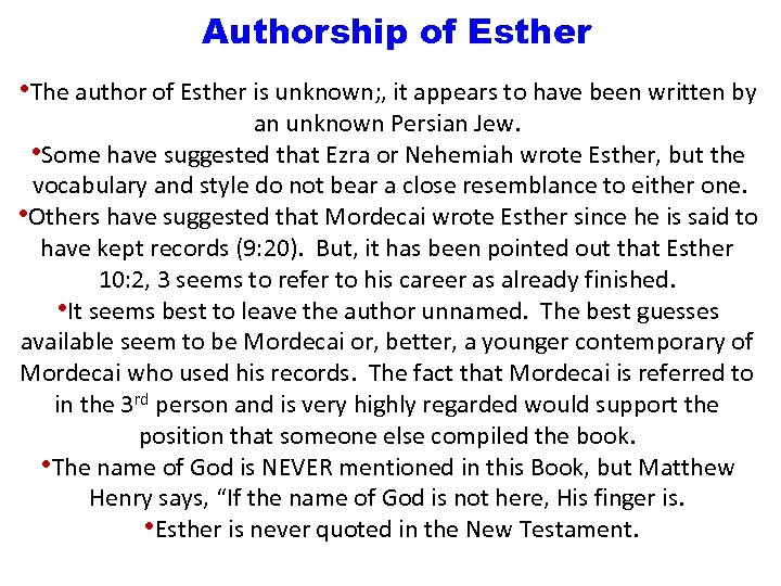 Authorship of Esther • The author of Esther is unknown; , it appears to