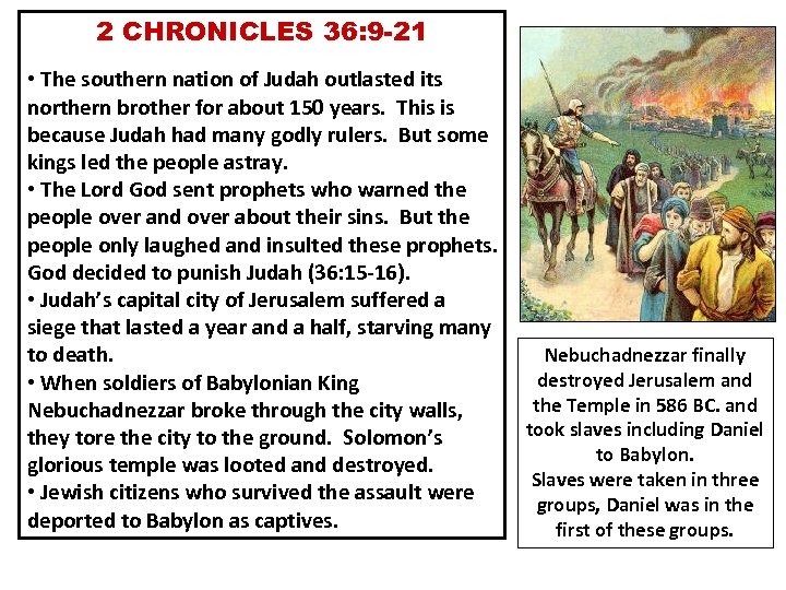 2 CHRONICLES 36: 9 -21 • The southern nation of Judah outlasted its northern