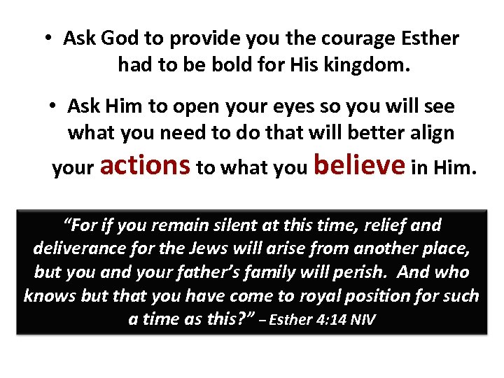  • Ask God to provide you the courage Esther had to be bold