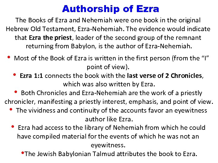 Authorship of Ezra The Books of Ezra and Nehemiah were one book in the