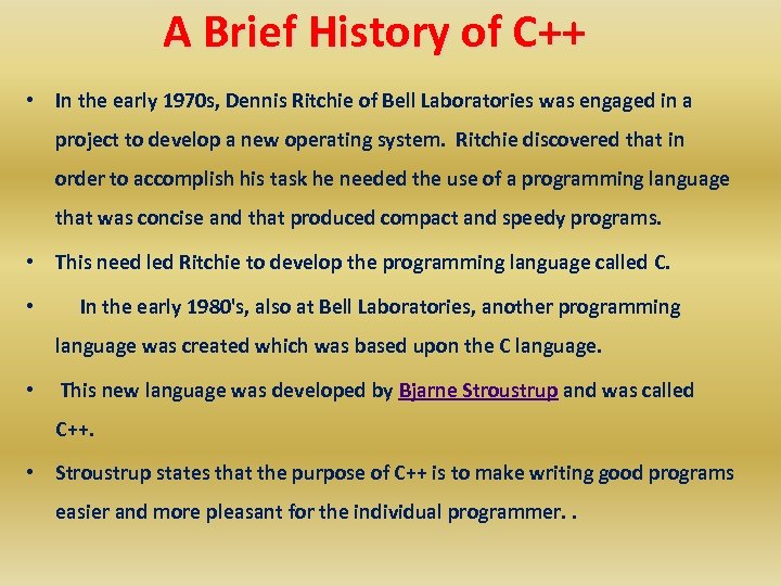 A Brief History of C++ • In the early 1970 s, Dennis Ritchie of