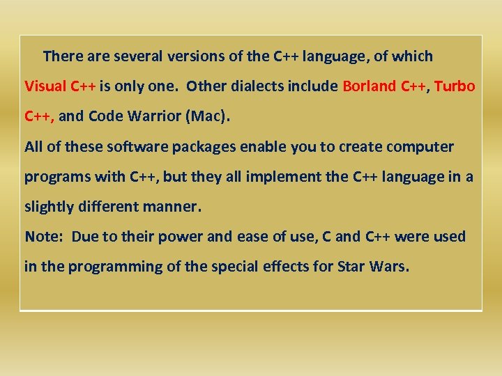  There are several versions of the C++ language, of which Visual C++ is