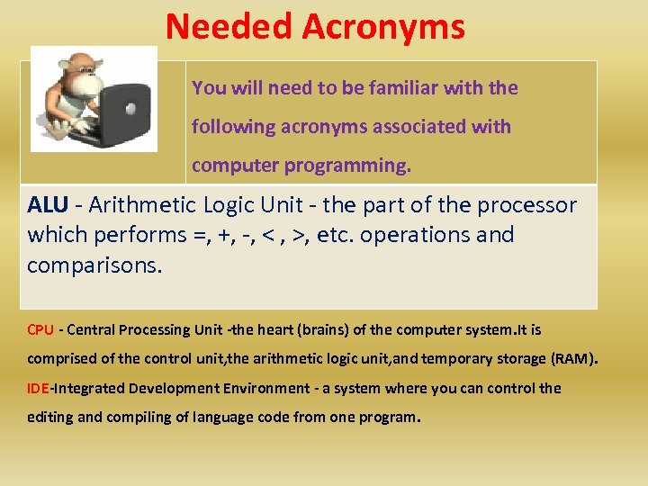 Needed Acronyms You will need to be familiar with the following acronyms associated with