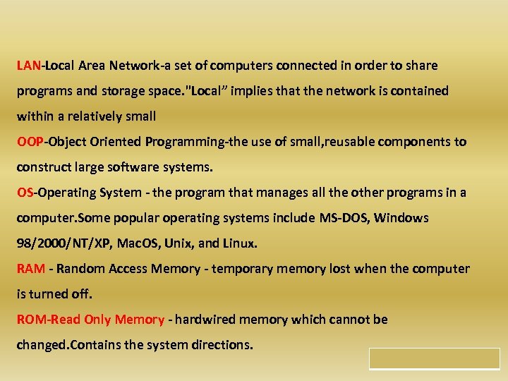 LAN-Local Area Network-a set of computers connected in order to share programs and storage