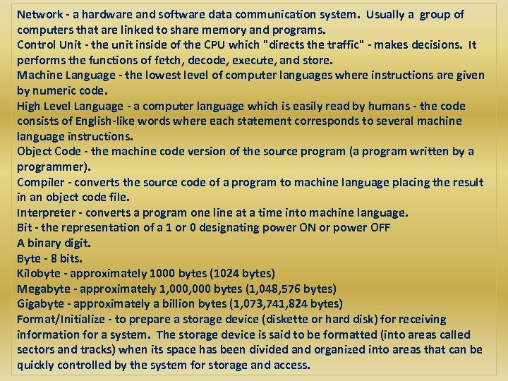 Network - a hardware and software data communication system. Usually a group of computers