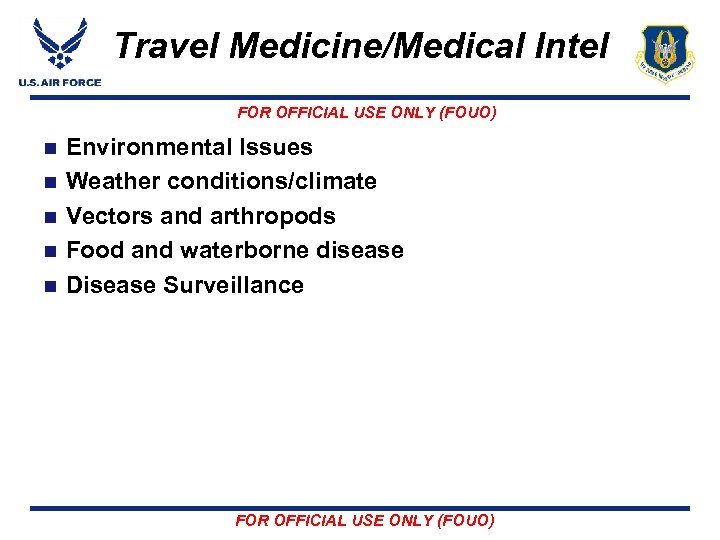 Travel Medicine/Medical Intel FOR OFFICIAL USE ONLY (FOUO) n n n Environmental Issues Weather