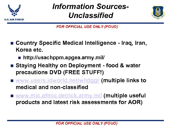 Information Sources. Unclassified FOR OFFICIAL USE ONLY (FOUO) n Country Specific Medical Intelligence -