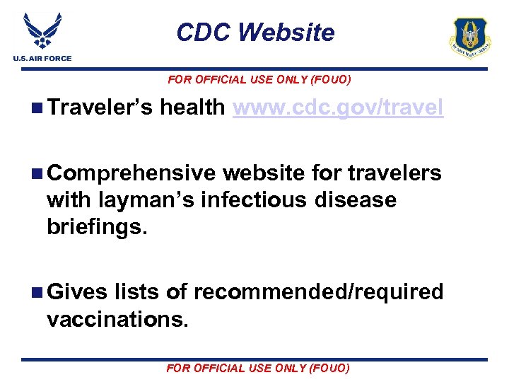 CDC Website FOR OFFICIAL USE ONLY (FOUO) n Traveler’s health www. cdc. gov/travel n